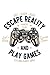 Produktbild Eat Sleep Play Escape Reality And Play Games Controller: Video Game Controller Eat Sleep Play Escape Reality Notebook Diary Journal, 6x9 inches, A5, ... white pages, matte Softcover, perfect Gift.