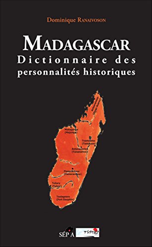 Madagascar: Dictionnaire des personnalités historiques francais Madagascar: Dictionnaire des personnalités historiques francais