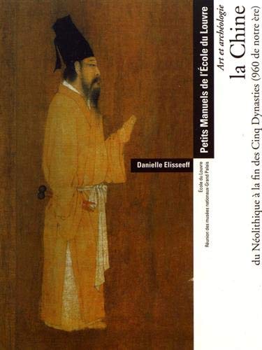 Télécharger La Chine du Néolithique à la fin des Cinq Dynasties (960 de notre ère) : Art et archéologie livre En ligne