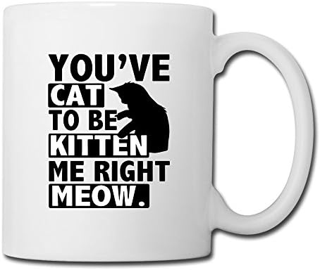 Long5ZG You've Cat To Be Kitten Funny Ceramic Mug Coffee Cup One Size