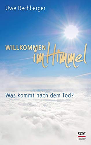 Willkommen im Himmel: Was kommt nach dem Tod?