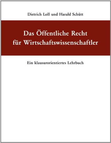 Download Das Öffentliche Recht für Wirtschaftswissenschaftler: Ein klausurorientiertes Lehrbuch Download Das Öffentliche Recht für Wirtschaftswissenschaftler: Ein klausurorientiertes Lehrbuch