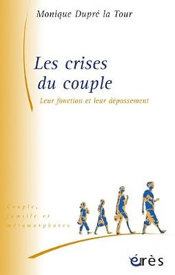 Les Crises du Couple, leur fonction et leur dépassement