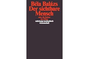 Der sichtbare Mensch oder die Kultur des Films: Nachw. v. Helmut H. Diederichs u. zeitgenöss. Rezensionen v. Robert Musil, Andor Kraszna-Krausz, ... u. a. (suhrkamp taschenbuch wissenschaft)