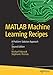 MATLAB Machine Learning Recipes: A Problem-Solution Approach by 
