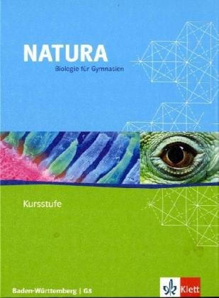Natura Kursstufe - Biologie für Gymnasien in Baden-Württemberg: Schülerbuch 11./12. Schuljahr