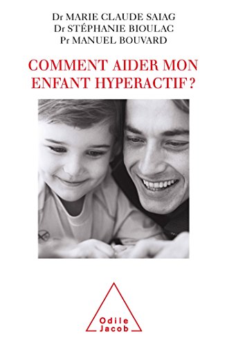 Download Comment aider mon enfant hyperactif ? Download Comment aider mon enfant hyperactif ?