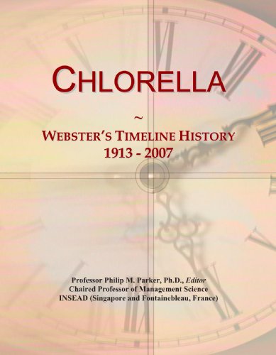 Preisvergleich Produktbild Chlorella: Webster's Timeline History, 1913-2007