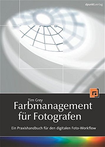 Download Farbmanagement für Fotografen: Ein Praxishandbuch für den digitalen Foto-Workflow Download Farbmanagement für Fotografen: Ein Praxishandbuch für den digitalen Foto-Workflow