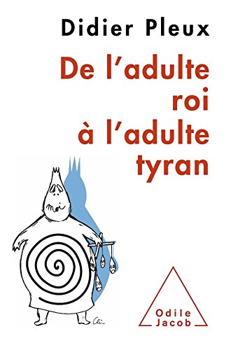 couverture de : De l'adulte roi &agrave; l'adulte tyran