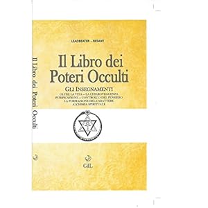 Libro dei Poteri Occulti: Oltre la Vita - Chiaroveggenza - Controllo del Pensiero - Alchimia Spirituale Libro dei Poteri Occulti: Oltre la Vita - Chiaroveggenza - Controllo del Pensiero - Alchimia Spirituale