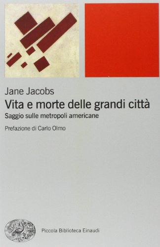 Vita e morte delle grandi città. Saggio sulle metropoli americane Vita e morte delle grandi città. Saggio sulle metropoli americane