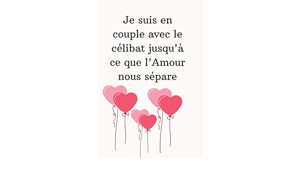 Je Suis En Couple Avec Le Celibat Jusqu A Ce Que L Amour Nous Separe Citation Drole D Amour Notebook D Editions Drole Amazon Co Uk Books