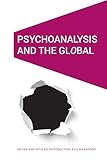 Psychoanalysis and the GlObal (Cultural Geographies + Rewriting the Earth) by