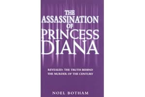 The Assassination of Princess Diana: Written by Noel Botham, 2004 Edition, Publisher: Metro Books, London [Hardcover]