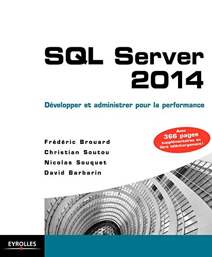 SQL Server 2014 : Développer et administrer pour la performance SQL Server 2014 : Développer et administrer pour la performance