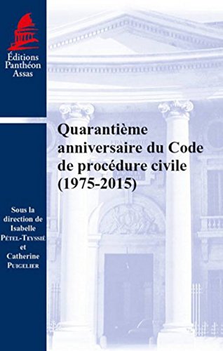 Quarantième anniversaire du Code de procédure civile (1975-2015) Quarantième anniversaire du Code de procédure civile (1975-2015)