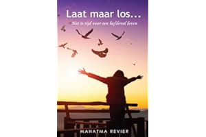 Laat maar los: Het is tijd voor een liefdevol leven