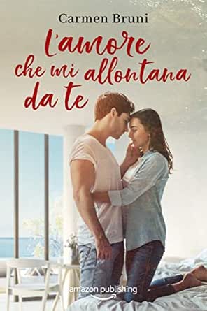 L Amore Che Mi Allontana Da Te Le Distanze Dell Amore Vol 2 Ebook Bruni Carmen Amazon It Kindle Store