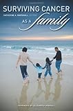 Image de Surviving Cancer as a Family and Helping Co-Survivors Thrive (Disability Insights and Issues)