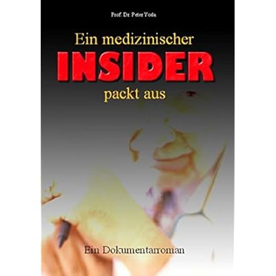 Ein medizinischer Insider packt aus: Dokumentarroman