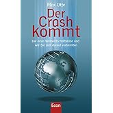 Der Crash kommt: Die neue Weltwirtschaftskrise und wie Sie sich darauf vorbereiten