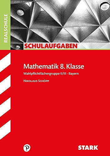 STARK Schulaufgaben Realschule - Mathematik 8. Klasse Gruppe II/III - Bayern