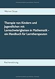 Image de Therapie von Kindern und Jugendlichen mit Lernschwierigkeiten in Mathematik - ein Handbuch für Lern