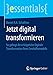 Jetzt digital transformieren: So gelingt die erfolgreiche Digitale Transformation Ihres Geschäftsmodells (essentials) by 