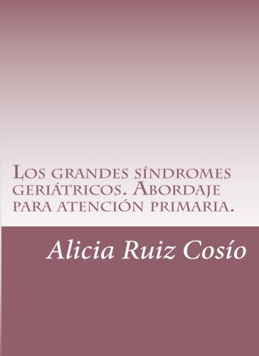 Los Grandes Síndromes Geriátricos. Abordaje para atención primaria
