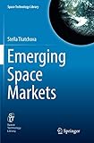 Emerging Space Markets (Space Technology Library, Band 35) by 