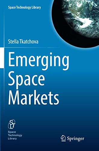 Emerging Space Markets (Space Technology Library, Band 35)