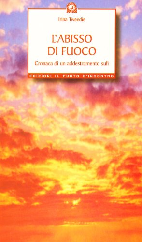 L'abisso di fuoco. Cronaca di un addestramento sufi libro