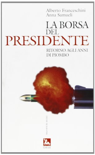 La borsa del presidente. Ritorno agli anni di piombo libro