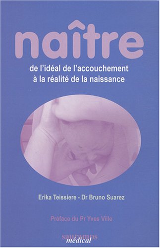 Download Naître : De l'idéal de l'accouchement à la réalité de la naissance Download Naître : De l'idéal de l'accouchement à la réalité de la naissance