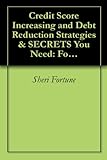 Image de Credit Score Increasing and Debt Reduction Strategies & SECRETS You Need: For the Rich, Poor, Middle Class, Laid Off, Disabled, Fixed Income, Single P