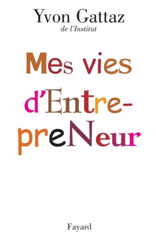 Télécharger Mes vies d'Entrepreneur livre En ligne
