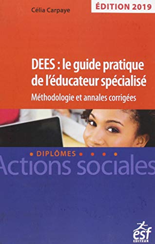 Download DEES : le guide pratique de l'éducateur spécialisé. Méthodologie et annales corrigées 2019 Download DEES : le guide pratique de l'éducateur spécialisé. Méthodologie et annales corrigées 2019
