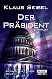 Der Präsident - SF-Thriller (Aufbruch aus Atlantis 3) by Klaus Seibel