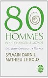 80 Hommes pour changer le monde : Entreprendre pour la planète