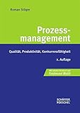 Prozessmanagement: Qualität, Produktivität, Konkurrenzfähigkeit by 