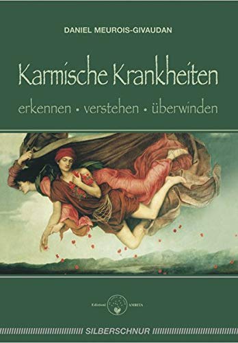 Karmische Krankheiten. erkennen - verstehen - überwinden