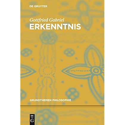 Erkenntnis (Grundthemen Philosophie) Erkenntnis (Grundthemen Philosophie)