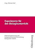 Experimente für den Biologieunterricht: Erkenntnisgewinnung und kompetenzorientierte Vermittlung biologischer Inhalte by 