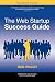 The Web Startup Success Guide (Books for Professionals by Professionals) by Bob Walsh