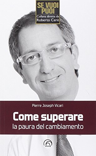 Come superare la paura del cambiamento Come superare la paura del cambiamento