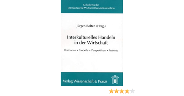 Interkulturelles Handeln In Der Wirtschaft Positionen Modelle Bolten Jurgen Amazon De Bucher