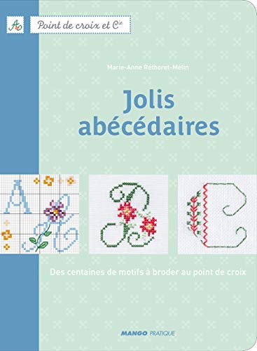 Télécharger Jolis abécédaires : Des centaines de motifs à broder au point de croix Livre PDF Gratuit