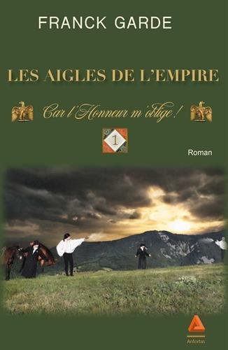 Download Les Aigles de l'Empire - Car l'honneur m'oblige ! Download Les Aigles de l'Empire - Car l'honneur m'oblige !
