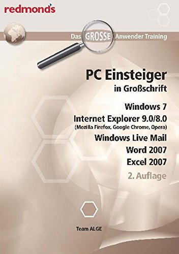 PC EINSTEIGER IN GROßSCHRIFT, WIN7, IE9.0/8.0 WORD+EXCEL 07, LIVE MAIL: das große redmond's Anwender Training